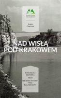 Nad Wisłą pod Krakowem. Historyczna wędrówka przez Bielańsko-Tyniecki Park Krajobrazowy. Przewodnik