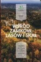 Wśród zamków, lasów i skał. Wędrówki po Tenczyńskim Parku Krajobrazowym. Przewodnik