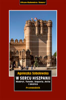 W sercu Hiszpanii. Madryt, Toledo, Segovia, Avila i okolice. Przewodnik. Egzemplarz posprzedażny