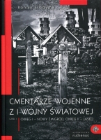 Cmentarze wojenne z I Wojny Światowej. Cz. 1. Okręg I – Nowy Żmigród, Okręg II – Jasło