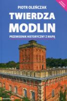 Twierdza Modlin. Przewodnik historyczny z mapą