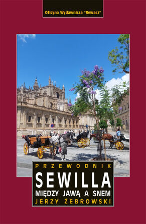Sewilla. Między jawą a snem. Przewodnik. Wyd. 2026
