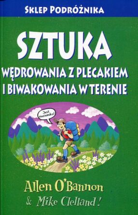 Sztuka wędrowania z plecakiem i biwakowania w terenie. Wyd. 2021