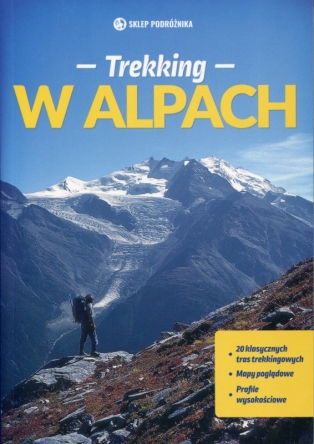 Trekking w Alpach. 20 klasycznych tras
