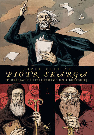 Piotr Skarga w dziejach i literaturze Unii Brzeskiej