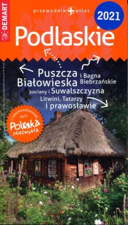 Polska Niezwykła. Województwo Podlaskie. Przewodnik + atlas. 