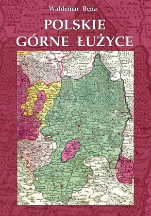 Polskie Górne Łużyce. Przyroda – historia – zabytki