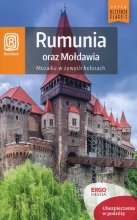 Rumunia oraz Mołdawia. Mozaika w żywych kolorach. Przewodnik turystyczny