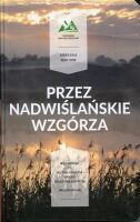 Przez nadwiślańskie wzgórza. Wędrówki po Rudniańskim Parku Krajobrazowym. Przewodnik