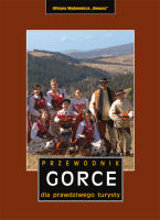 Gorce. Przewodnik dla prawdziwego turysty. Wyd. 2011