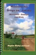 Mazowiecka Droga św. Jakuba. Warszawa - Dobrzyń nad Wisłą