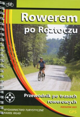 Rowerem po Roztoczu. Przewodnik po trasach rowerowych