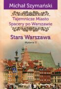 Tajemnicze Miasto. Spacery po Warszawie. Stara Warszawa