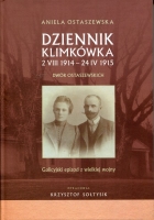 Dziennik Klimkówka 2 VIII 1914 - 24 IV 1915. Dwór Ostaszewskich. Galicyjski epizod z Wielkiej Wojny 