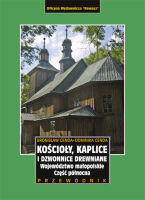Kościoły, kaplice i dzwonnice drewniane. Województwo małopolskie. Część północna Egzemplarze niepełnowartościowe 