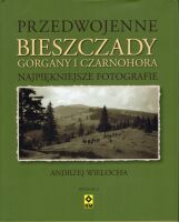 Przedwojenne Bieszczady, Gorgany i Czarnohora. Najpiękniejsze fotografie