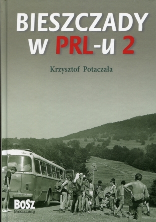Bieszczady w PRL-u. Cz. 2