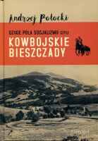 Dzikie Pola socjalizmu czyli kowbojskie Bieszczady