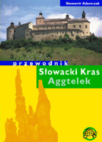 Słowacki Kras. Aggtelek. przewodnik