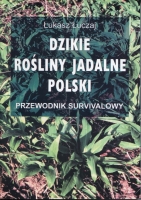 Dzikie rośliny jadalne Polski. Przewodnik survivalowy