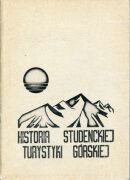 Historia studenckiej turystyki górskiej. 20. lat Studenckiego Koła Przewodników Beskidzkich pod redakcją Grzegorza Junga i Jana Bazyla Lipszyca