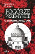 Pogórze Przemyskie, t. II. W krwawym zakolu Sanu