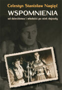 Celestyn Nagięć: Wspomnienia od dzieciństwa i młodości po wiek dojrzały. Egzemplarz przeceniony