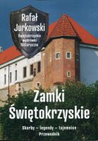 Zamki świętokrzyskie. Przewodnik. Skarby - legendy - tajemnice