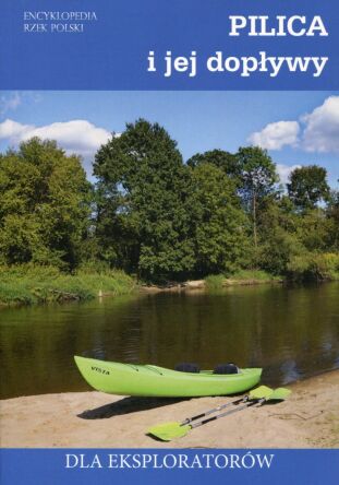 Pilica i jej dopływy. Przewodnik kajakowy