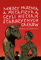 Między próżnią a metafizyką, czyli histerie starożytnych Greków