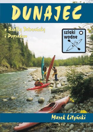 Dunajec. Oficjalny przewodnik kajakowy PTTK