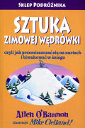 Sztuka zimowej wędrówki, czyli jak przemieszczać się na nartach i biwakować w śniegu