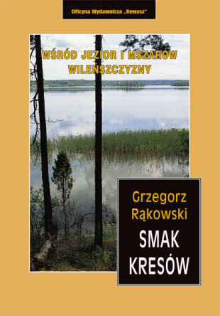 Smak Kresów 1. Wśród jezior i mszarów Wileńszczyzny